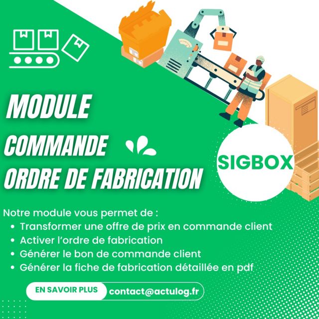 Découvrez le module Sigbox Commande et Ordre de Fabrication : transformation d'une offre de prix en commande, activation de l'ordre de fabrication, génération du bon de commande client et de la fiche de fabrication détaillée en pdf...
Pour en savoir plus, rendez-vous sur www.sigbox.fr